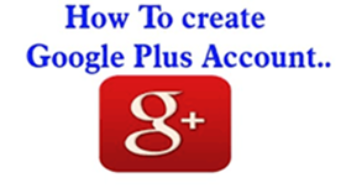 Tips On How To Create Google Plus Account & Set Up Your Google Plus Profile