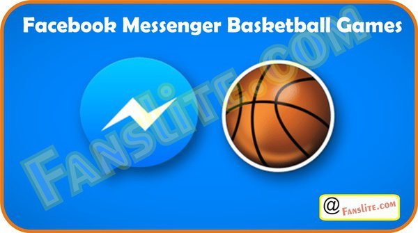 Facebook Messenger Basketball Games - Complete Details on Facebook Messenger Basketball Game 2021