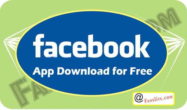 Facebook App Download and Installation - Facebook Free Install: Install Facebook for Free on Your Device