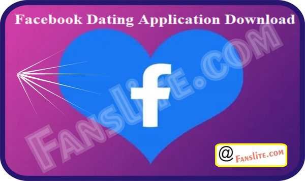 New Facebook Dating Application – Facebook Dating App for Singles – Facebook Dating Application