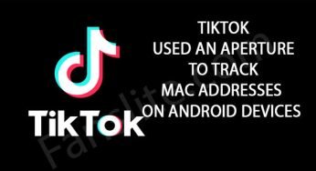 Tiktok – TikTok Used An Aperture To Track MAC Addresses On Android Devices