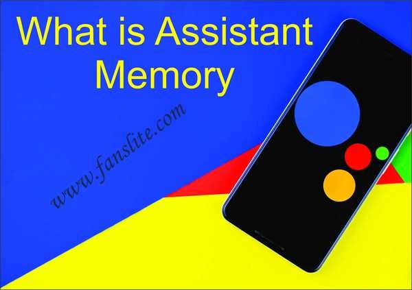 How do I turn off Google Assistant - What is Assistant Memory