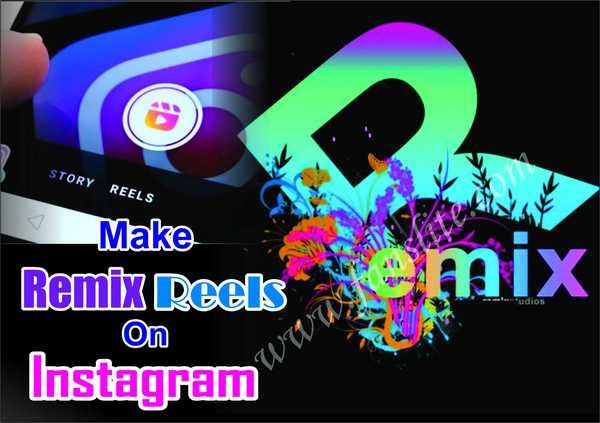 How To Make Remix Reels On Instagram - Steps to Take