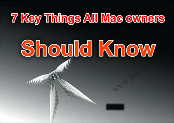 7 Key Things All Mac owners Should Know