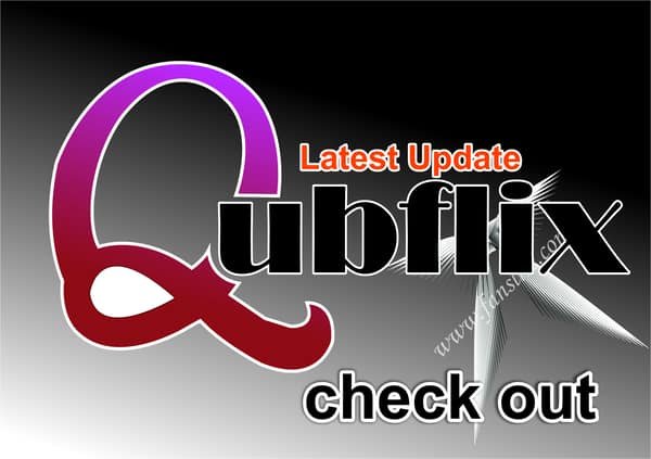 Latest Update On Qubflix - Watch Movies On Qubflix