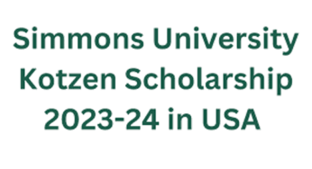 Simmons University Kotzen Scholarships 2024 | Fully Funded