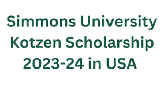 Simmons University Kotzen Scholarships 2024 | Fully Funded